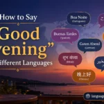 How to Say “Good Evening” in Different Languages