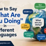 How to Say “What Are You Doing” in Different Languages
