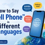How to Say “Cell Phone” in Different Languages
