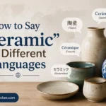How to Say “Ceramic” in Different Languages