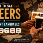 How to Say Cheers in Different Languages