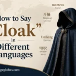 How to Say “Cloak” in Different Languages