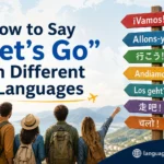 How to Say "Let's Go" in Different Languages