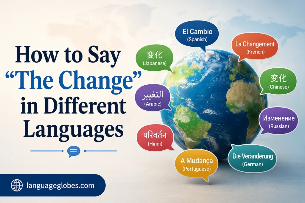 How to Say “The Change” in Different Languages
