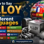 How to Say Alloy in Different Languages