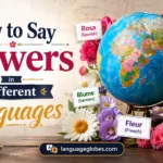 How to Say Flowers in Different Languages