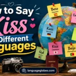 How to Say Kiss in Different Languages