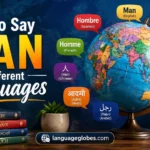 How to Say Man in Different Languages