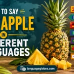 How to Say Pineapple in Different Languages