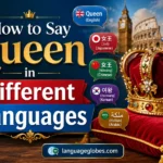 How to Say Queen in Different Languages