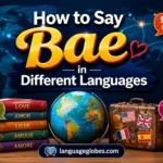 How to Say Bae in Different Languages
