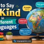 How to Say Be Kind in Different Languages