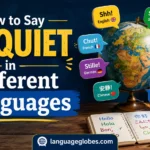 How to Say Be Quiet in Different Languages