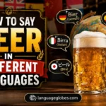 How to Say Beer in Different Languages