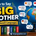 How to Say Big Brother in Different Languages