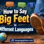 How to Say Big Feet in Different Languages