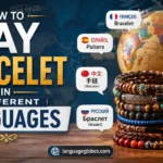 How to Say Bracelet in Different Languages