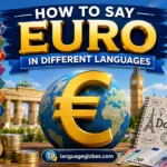 How to Say Euro in Different Languages